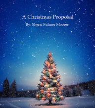 Title: A Christmas Proposal, Author: Sherri Moorer