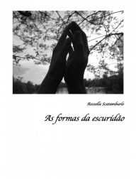 Title: As formas da escuridão, Author: Rossella Scatamburlo