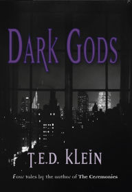 Title: Dark Gods, Author: T.E.D. Klein
