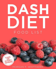 Title: DASH Diet Food List (Food Heroes, #5), Author: Morgan F. Whittaker