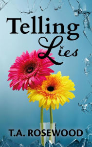 Title: Telling Lies (Rosewood Lies, #3), Author: T.A. Rosewood