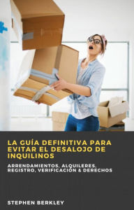 Title: La Guía Definitiva para Evitar el Desalojo de Inquilinos, Author: Stephen Berkley