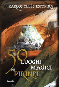 Title: 50 luoghi magici dei Pirenei (Viaggi, #6), Author: Carlos Ollés Estopñá