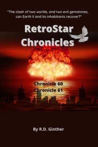 Title: Chronicle 60, Anno Stellae 10,682; Chronicle 61, Anno Stellae 10,999 (RetroStar Chronicles, #3), Author: R.D. Ginther