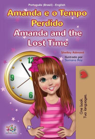 Title: Amanda e o Tempo Perdido Amanda and the Lost Time (Portuguese English Bilingual Collection), Author: Shelley Admont