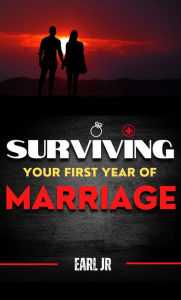 Title: Surviving Your First Year Of Marriage (Surviving Marriage), Author: Jr Earl