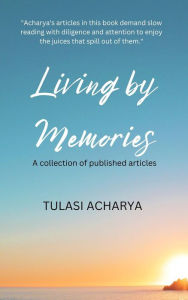 Title: Living by Memories, Author: TULASI ACHARYA
