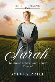 Title: Sarah (The Amish of Morrissey County Prequel), Author: Sylvia Price