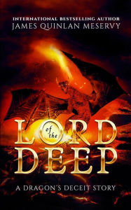 Title: Lord of the Deep (Dragon's Deceit), Author: James Quinlan Meservy