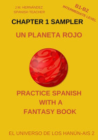 Title: Un Planeta Rojo -- Chapter 1 Sampler (Spanish Graded Readers), Author: J.M. Hernández