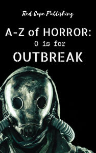 Title: O is for Outbreak (A-Z of Horror, #15), Author: Carlton Herzog