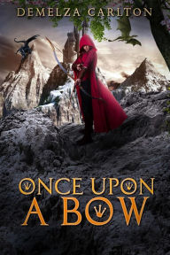 Title: Once Upon a Bow (Romance a Medieval Fairytale series), Author: Demelza Carlton