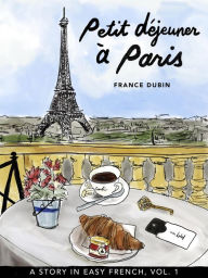 Title: Petit déjeuner à Paris (Belles histoires à Paris, #1), Author: France Dubin