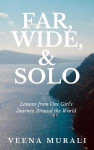Title: Far, Wide, & Solo, Author: Veena Murali