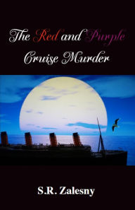 Title: The Red and Purple Cruise Murder (Red and Purple Murder Mystery, #2), Author: S.R. Zalesny