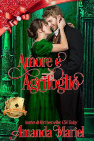 Title: Amore e Agrifoglio (lo scandalo incontra l'amore, #7), Author: Amanda Mariel