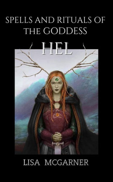 Spells and Rituals of the Goddess Hel by Lisa McGarner | eBook | Barnes ...