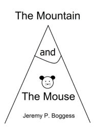 Title: The Mountain and The Mouse, Author: Jeremy P. Boggess