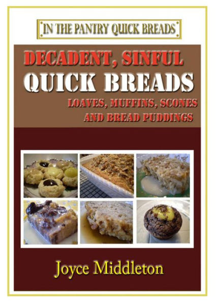 Decadent, Sinful Quick Breads (In the Pantry Quick Breads, #2)