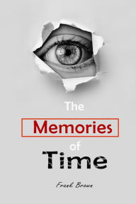Title: The Memories of Time, Author: Frank Brown