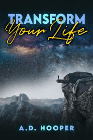 Title: Transform Your Life, Author: A.D. Hooper