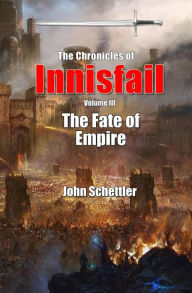 Title: The Fate of Empire (Innisfail, #3), Author: John Schettler
