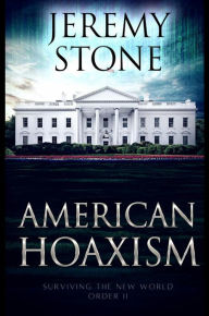 Title: American Hoaxism (Surviving the New World Order, #2), Author: Jeremy Stone