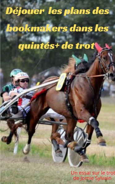 Déjouer les plans des bookmakers dans les quintés+ de trot