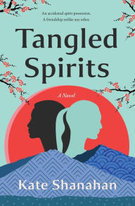 Title: Tangled Spirits: A Novel, Author: Kate Shanahan