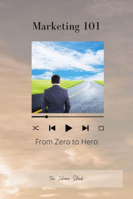 Title: Marketing 101 - From Zero to Hero, Author: Tim Johann Stark