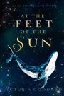 At the Feet of the Sun (Lays of the Hearth-Fire, #2)