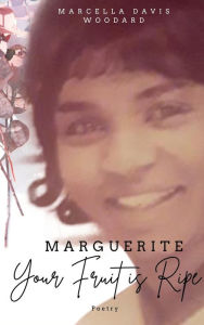 Title: MARGUERITE: Your Fruit Is Ripe, Author: Marcella Woodard