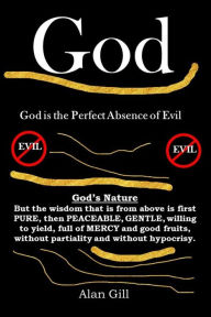 Title: God - God is the Perfect Absence of Evil (God Series, #4), Author: Alan Gill