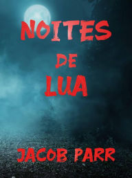 Title: Noites de Lua, Author: JACOB PARR