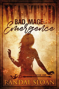 Title: Emergence (Bad Mage, #1), Author: Randal Sloan