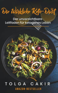 Title: Die Wirkliche Keto-Diät, Author: Tolga Cakir