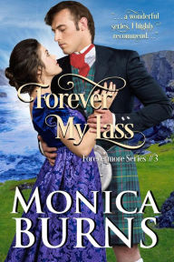 Title: Forever My Lass (Forevermore Series, #3), Author: Monica Burns