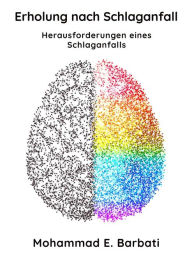 Title: Erholung nach Schlaganfall - Herausforderungen eines Schlaganfalls, Author: Mohammad E. Barbati