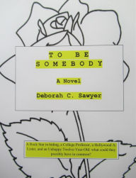 Title: To Be Somebody, Author: Deborah C Sawyer