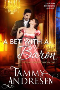 Title: A Bet with a Baron (Lords of Temptation), Author: Tammy Andresen