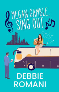 Title: Megan Gamble, Sing Out, Author: Debbie Romani