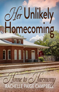 Title: Her Unlikely Homecoming (Home to Harmony), Author: Rachelle Paige Campbell