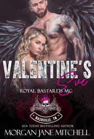 Title: Valentine's Eve (Royal Bastards MC: Nashville, TN, #7), Author: Morgan Jane Mitchell