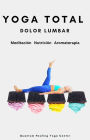 YOGA TOTAL: Dolor lumbar - Meditación, Nutricion, Aromaterapia