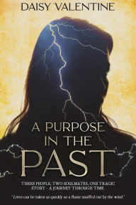 Title: A Purpose in the Past (A Purpose in the Past Duology, #1), Author: Daisy Valentine