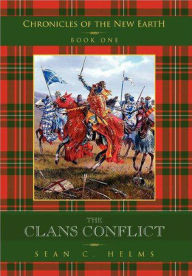 Title: The Clans Conflict (Chronicles of the New Earth, #1), Author: Sean C. Helms