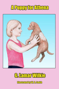 Title: A Puppy For Athena, Author: G. Lamar Wilkie
