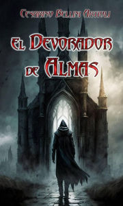 Title: El Devorador de Almas, Author: Cesarino Bellini Artioli