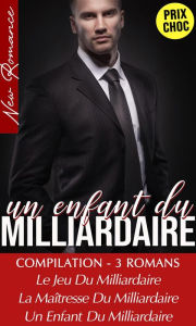 Title: Compilation 3 Romans de Milliardaires - New Romance, Author: Amelia Roy