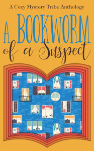 Title: A Bookworm of a Suspect (A Cozy Mystery Tribe Anthology, #6), Author: Verena DeLuca